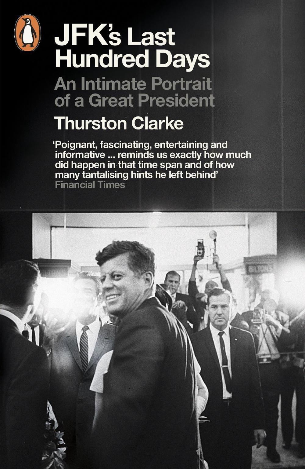 JFK's Last Hundred Days by Thurston Clarke - ISBN: 9780141048079