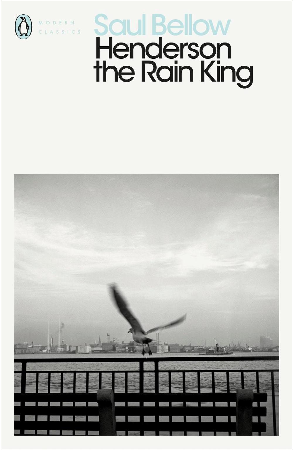 Henderson the Rain King by Saul Bellow Henderson the Rain King by Saul Bellow