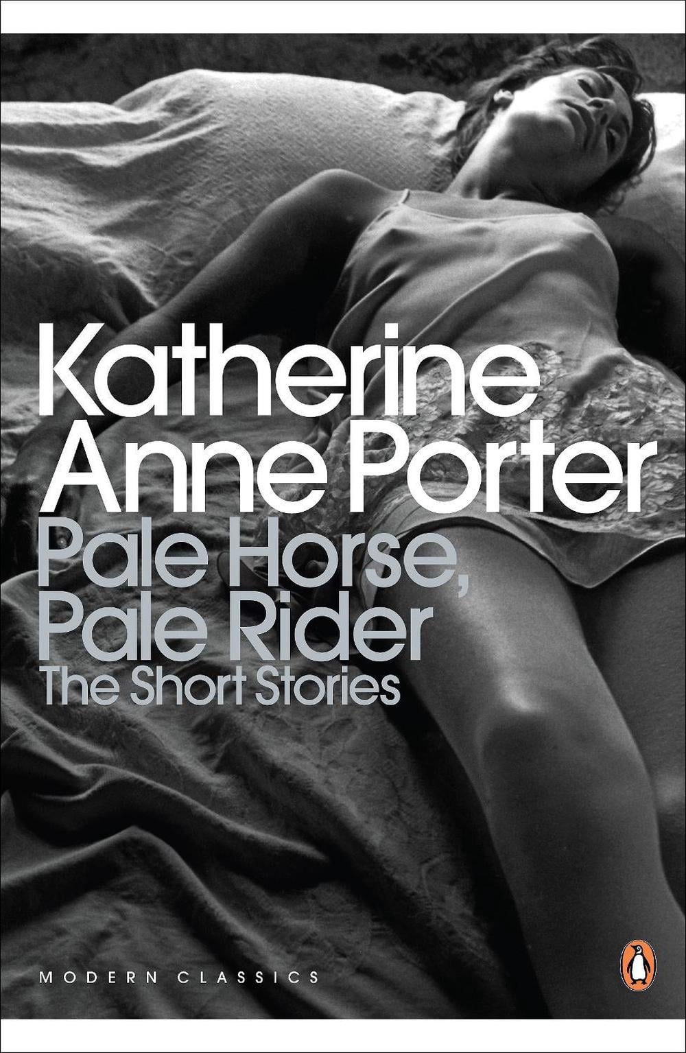 Pale Horse, Pale Rider: The Selected Stories of Katherine Anne Porter by Katherine Anne Porter - ISBN: 9780141195315