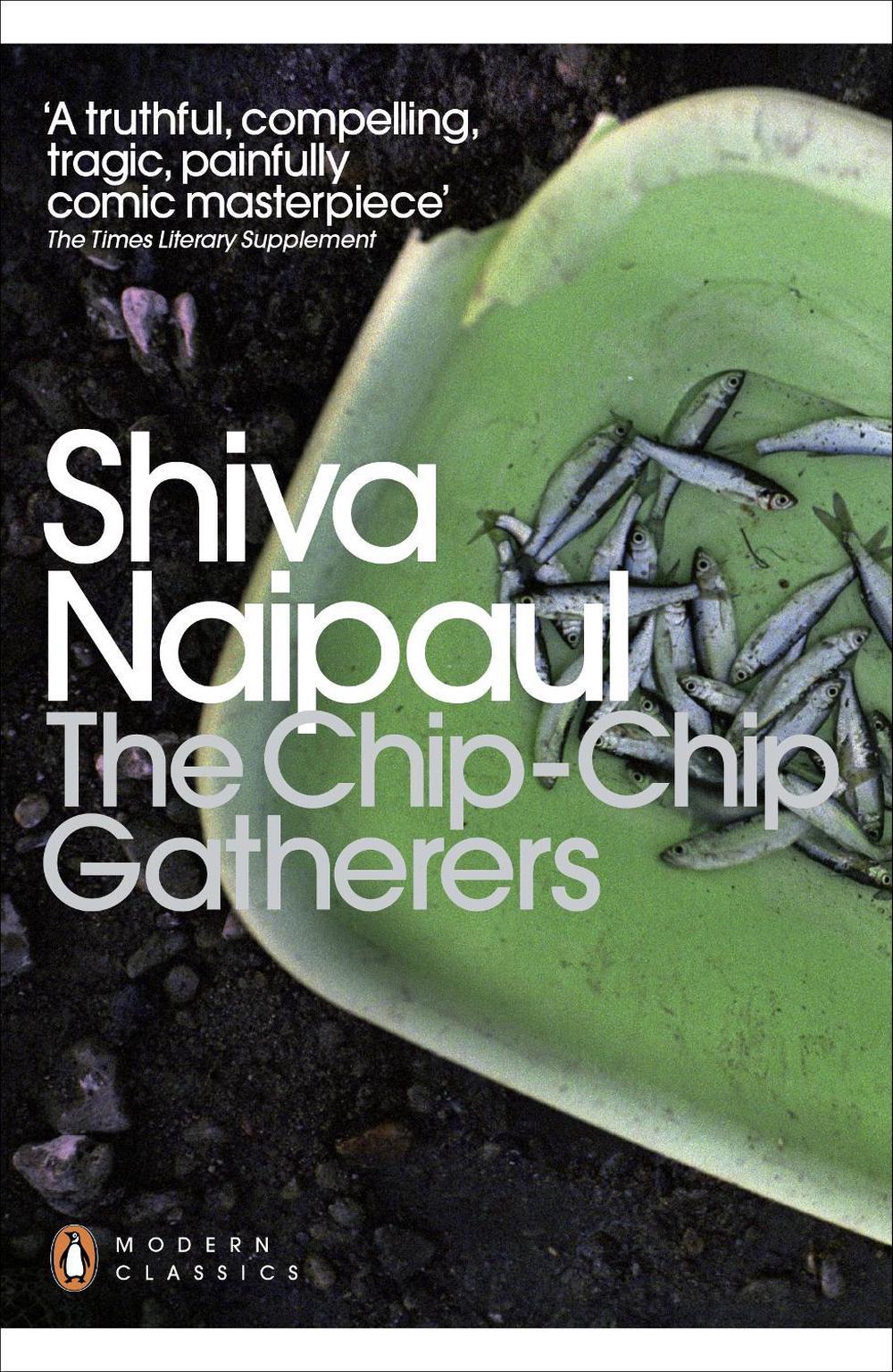 The Chip-Chip Gatherers by Shiva Naipaul - ISBN: 9780141197227