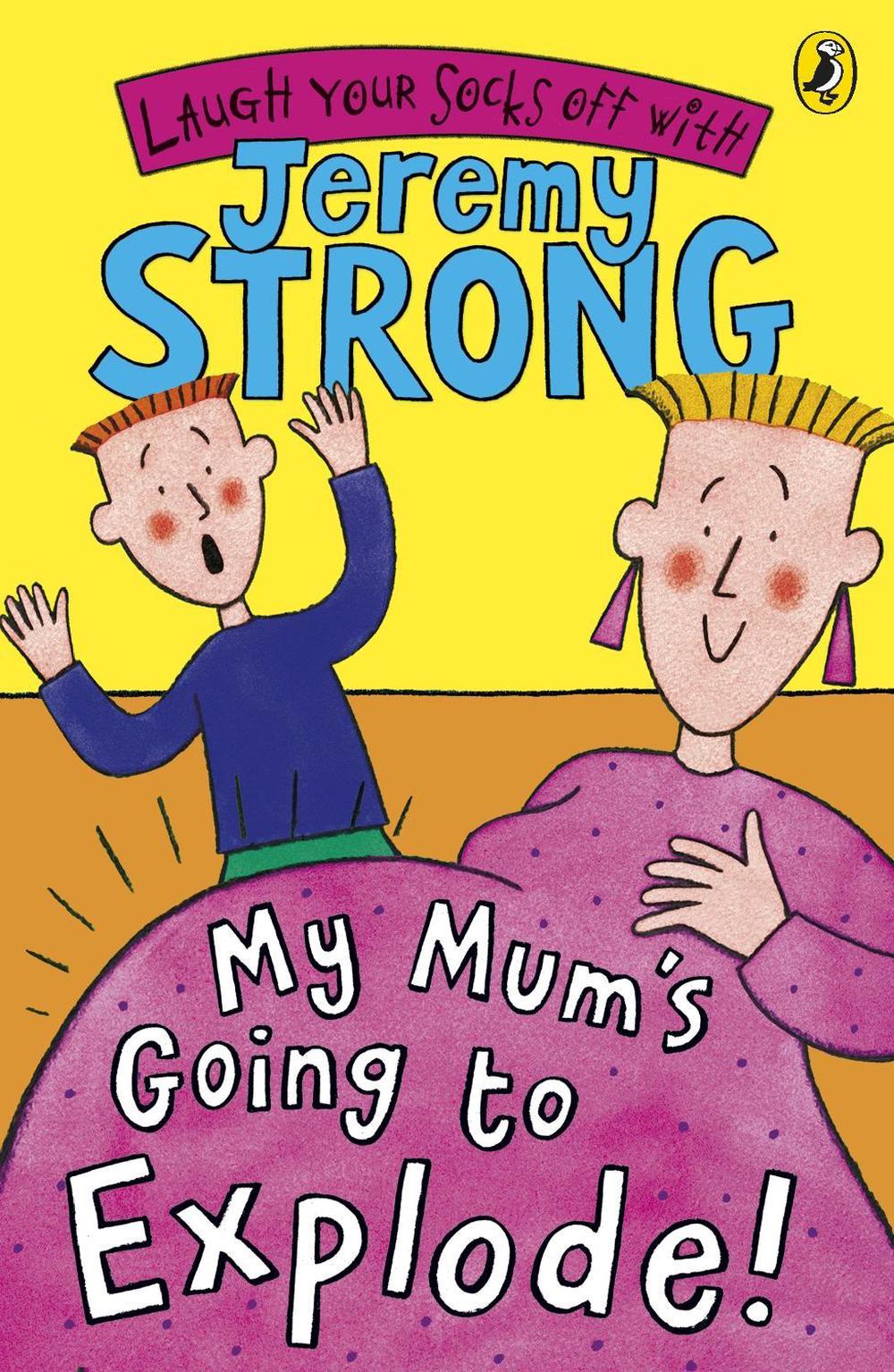 My Mum's Going to Explode! by Jeremy Strong - ISBN: 9780141322360