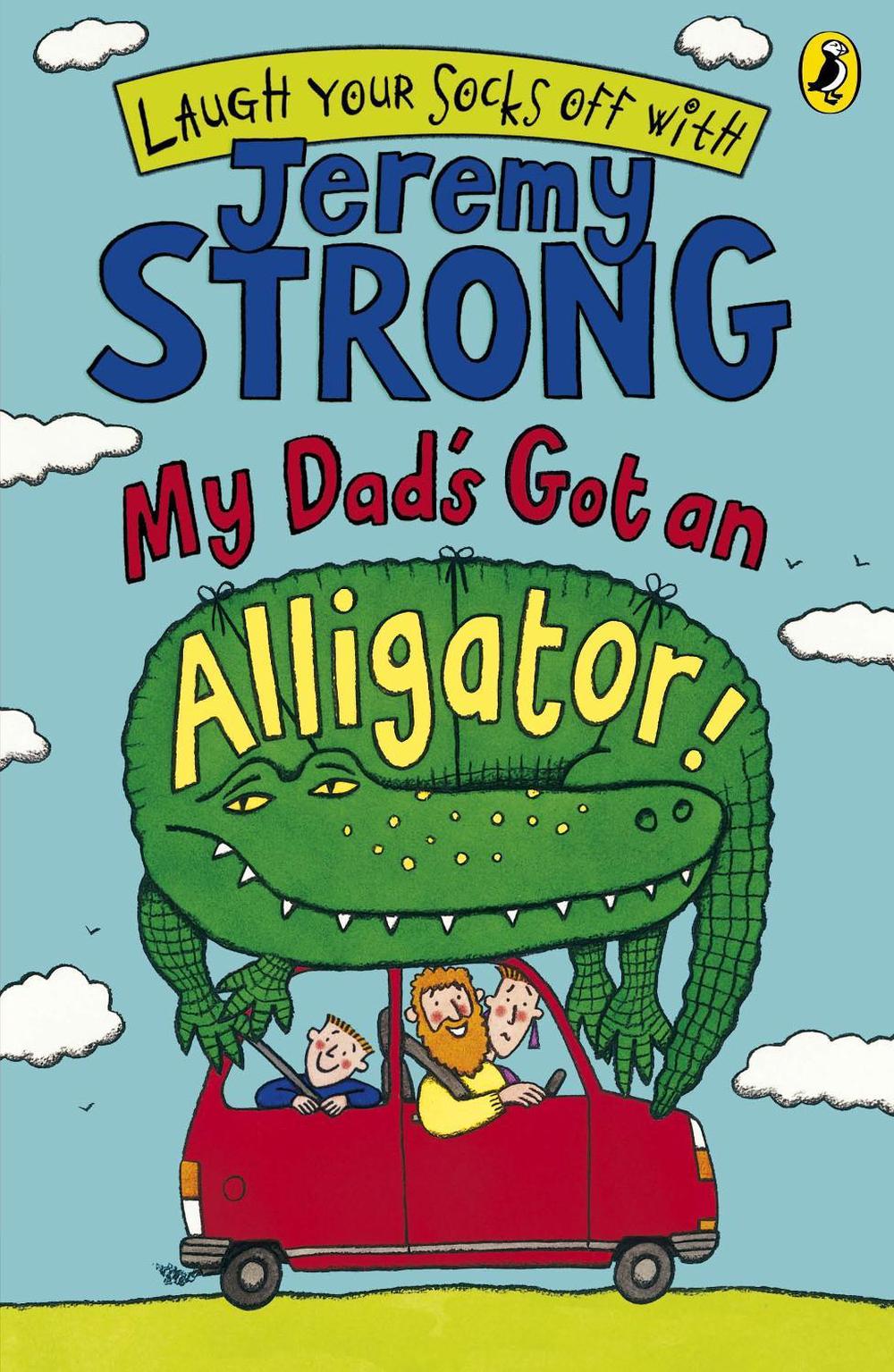 My Dad's Got an Alligator! by Jeremy Strong - ISBN: 9780141322377