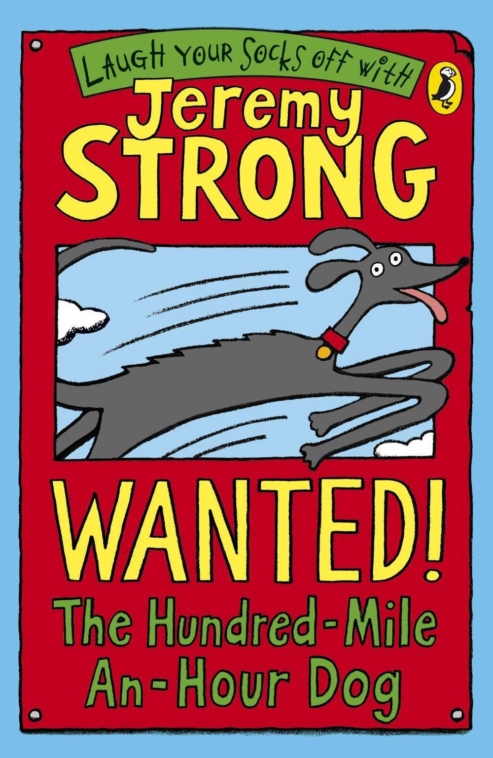 Wanted! The Hundred-Mile-An-Hour Dog by Jeremy Strong - ISBN: 9780141324401