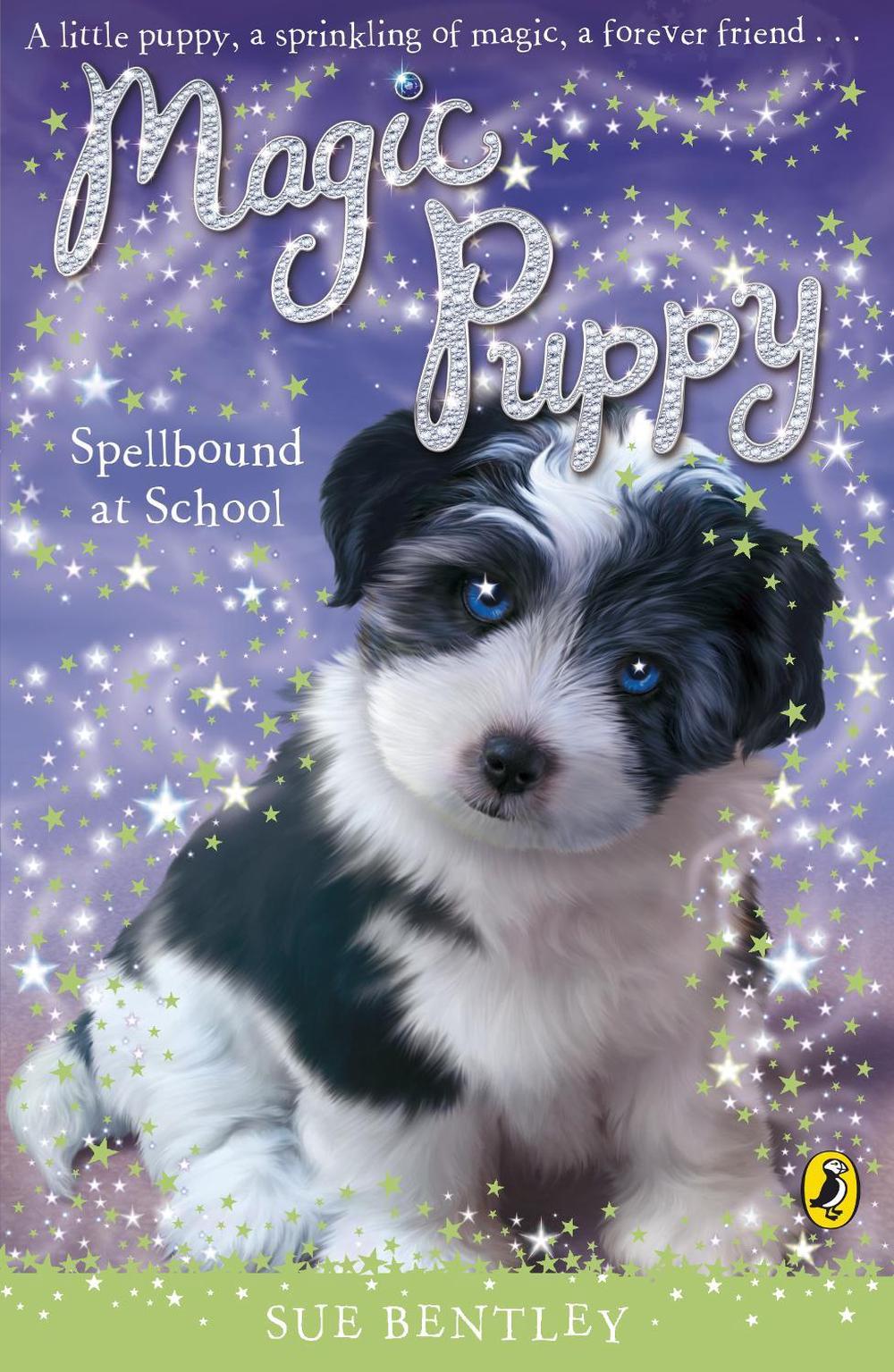 Magic Puppy: Spellbound at School by Sue Bentley - ISBN: 9780141324753