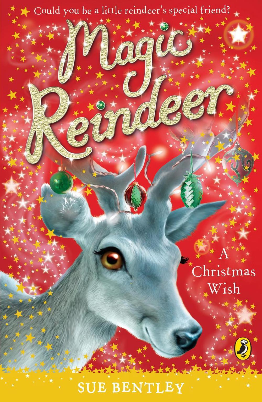 Magic Reindeer: A Christmas Wish by Sue Bentley - ISBN: 9780141325996