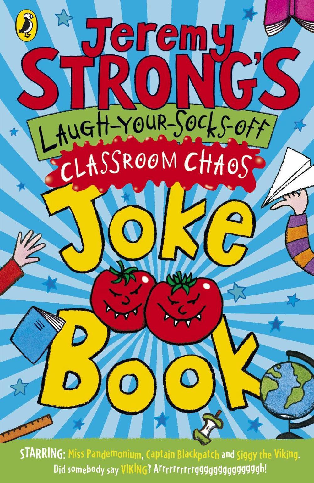 Jeremy Strong's Laugh-Your-Socks-Off Classroom Chaos Joke Book by Jeremy Strong - ISBN: 9780141327990