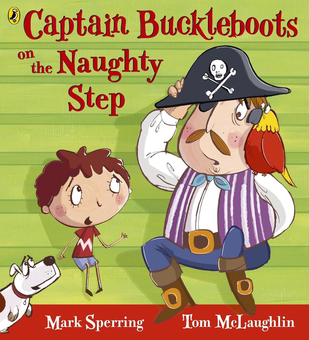 Captain Buckleboots on the Naughty Step by Mark Sperring - ISBN: 9780141329932