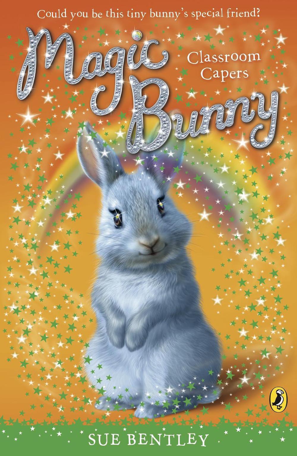 Magic Bunny: Classroom Capers by Sue Bentley - ISBN: 9780141332444