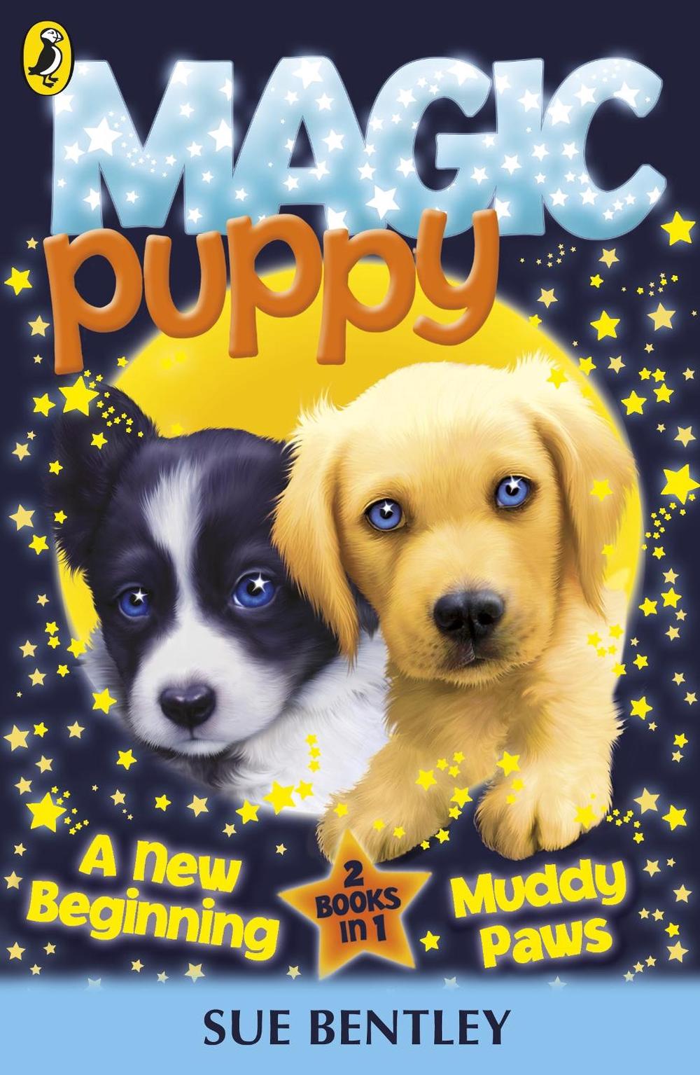 Magic Puppy: A New Beginning and Muddy Paws by Sue Bentley - ISBN: 9780141339160