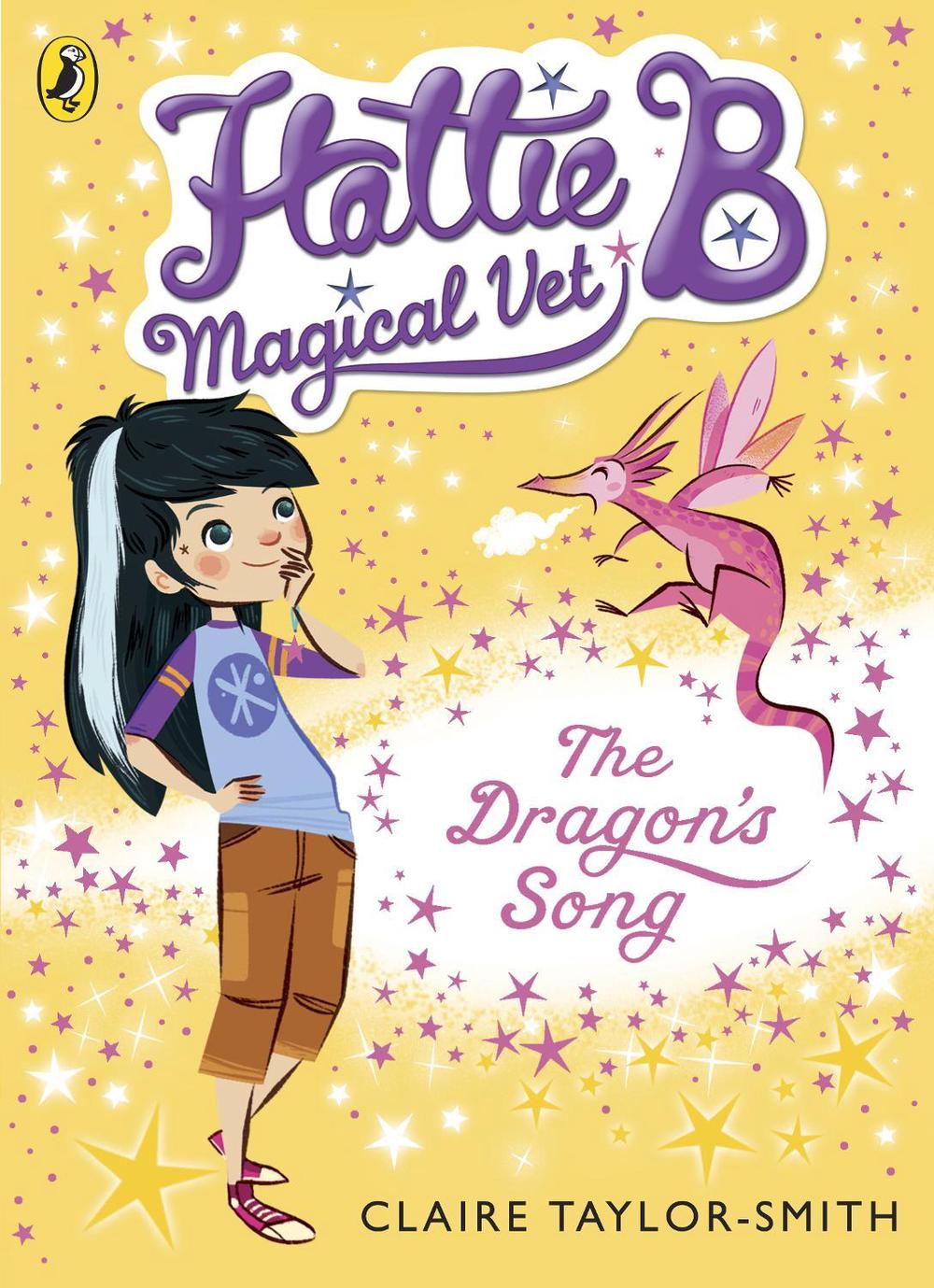 Hattie B, Magical Vet: The Dragon's Song (Book 1) by Claire Taylor-Smith - ISBN: 9780141344621