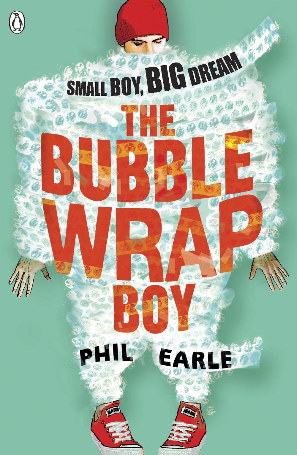 The Bubble Wrap Boy by Phil Earle - ISBN: 9780141346298