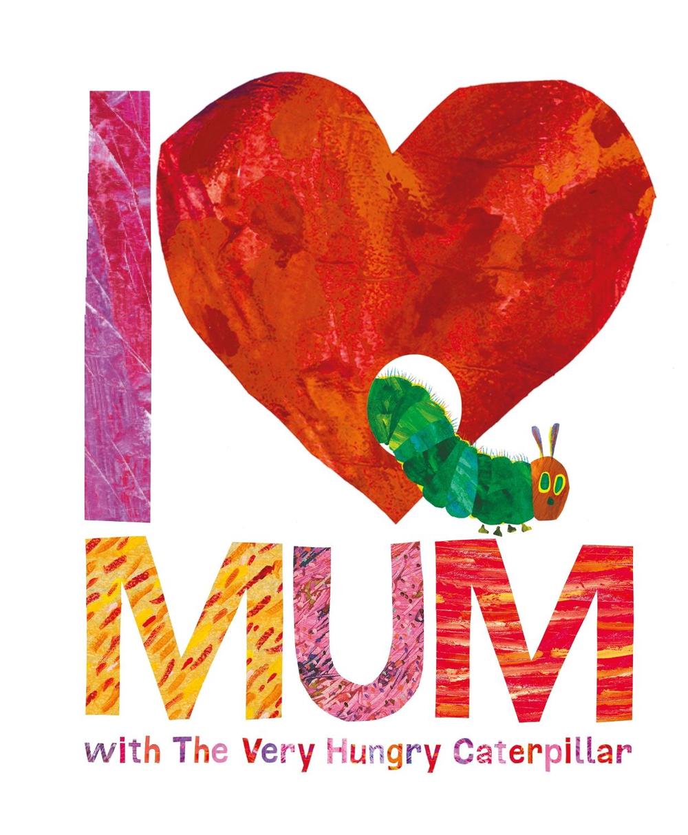 I Love Mum with The Very Hungry Caterpillar, 9780141363905