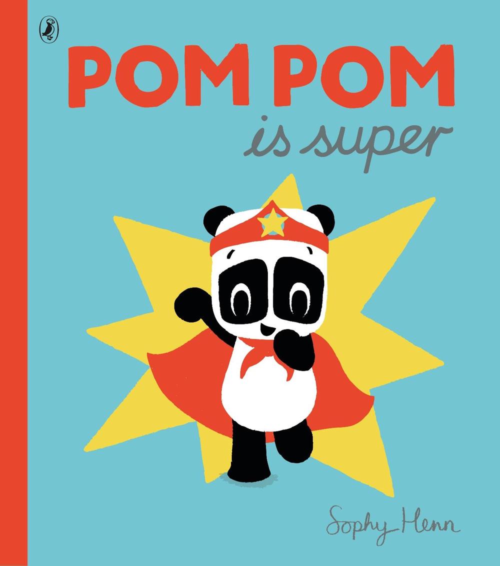 Pom Pom is Super by Sophy Henn - ISBN: 9780141365039