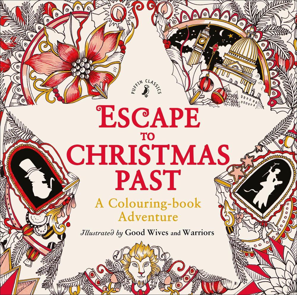 Escape to Christmas Past: A Colouring Book Adventure by Good Wives and Warriors - ISBN: 9780141366760