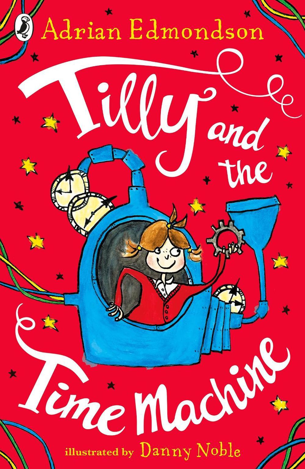 Tilly and the Time Machine by Adrian Edmondson - ISBN: 9780141372457