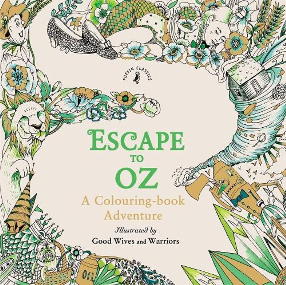 Escape to Oz: A Colouring Book Adventure by Good Wives and Warriors - ISBN: 9780141375489