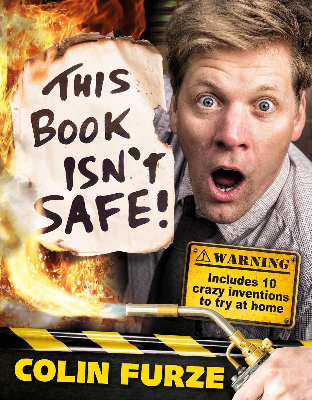 Colin Furze: This Book Isn't Safe! by Colin Furze - ISBN: 9780141386959
