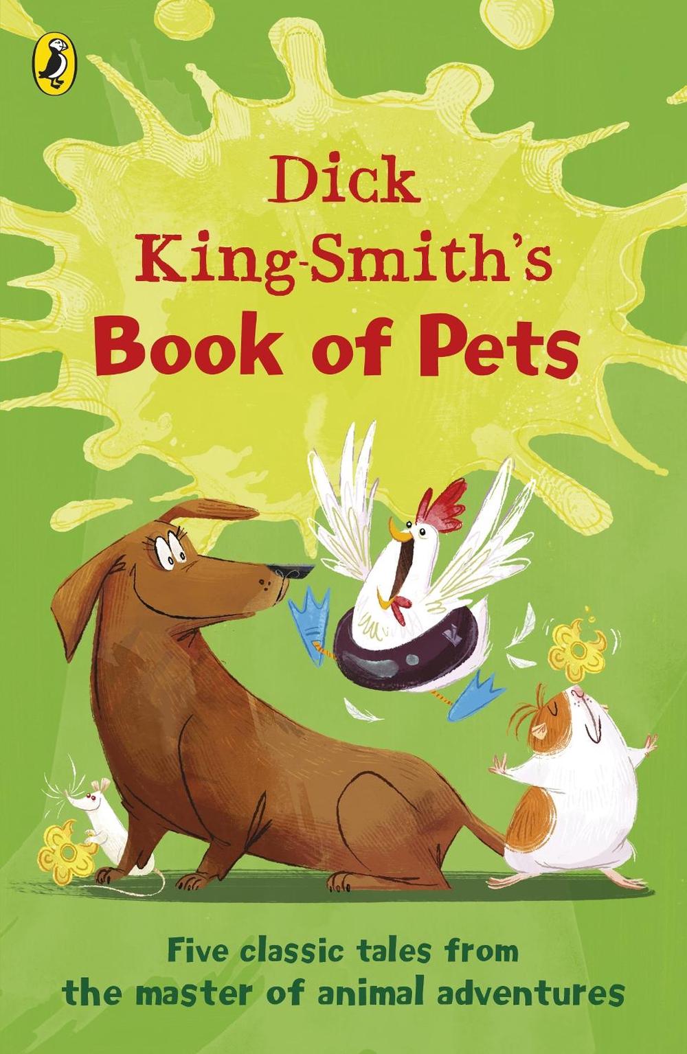 Dick King-Smith's Book of Pets by Dick King-Smith - ISBN: 9780141388083
