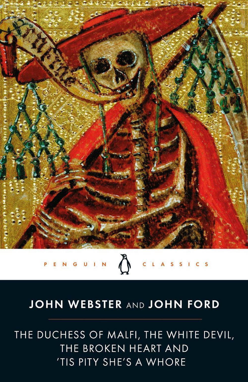 The Duchess of Malfi, The White Devil, The Broken Heart and 'Tis Pity She's a Whore by John Ford - ISBN: 9780141392233