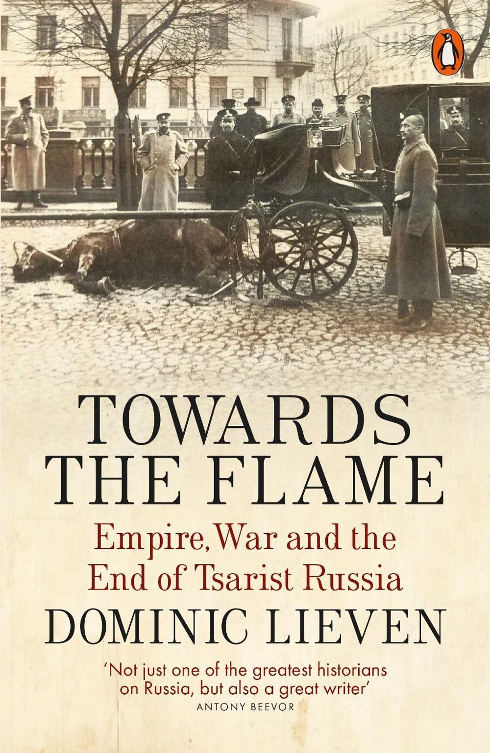 Towards the Flame by Dominic Lieven - ISBN: 9780141399744