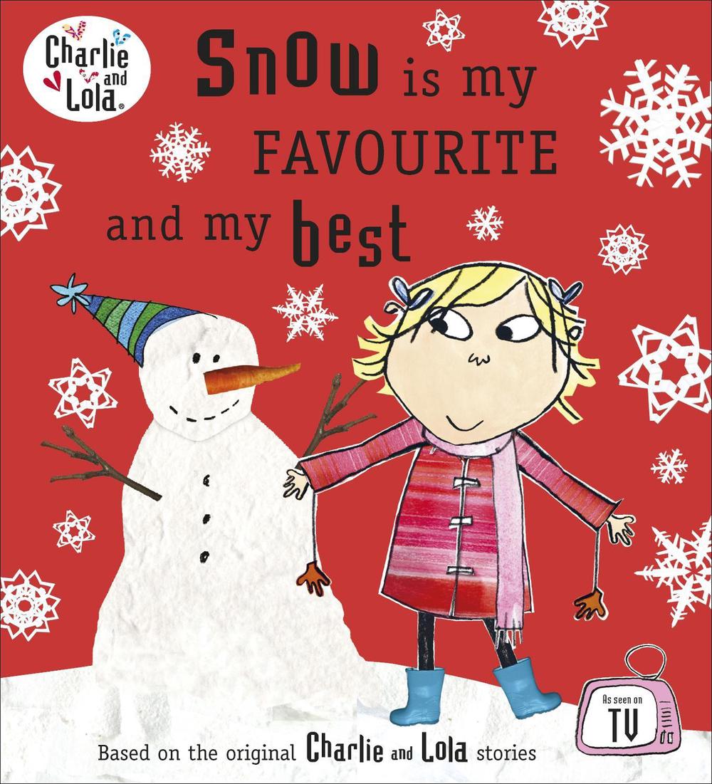 Charlie and Lola: Snow is my Favourite and my Best by Lauren Child - ISBN: 9780141501888