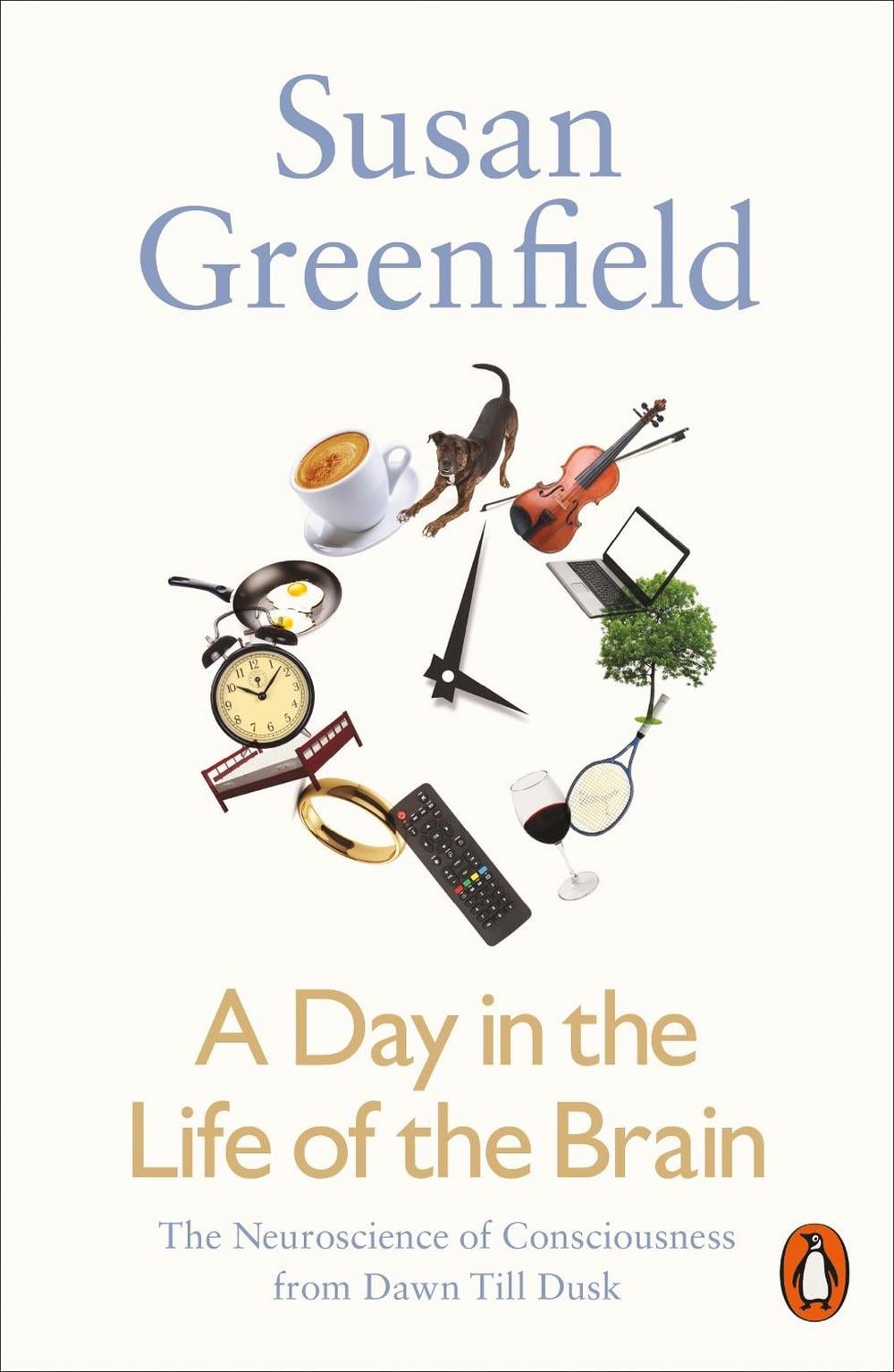 A Day in the Life of the Brain by Baroness Susan Greenfield - ISBN: 9780141976341