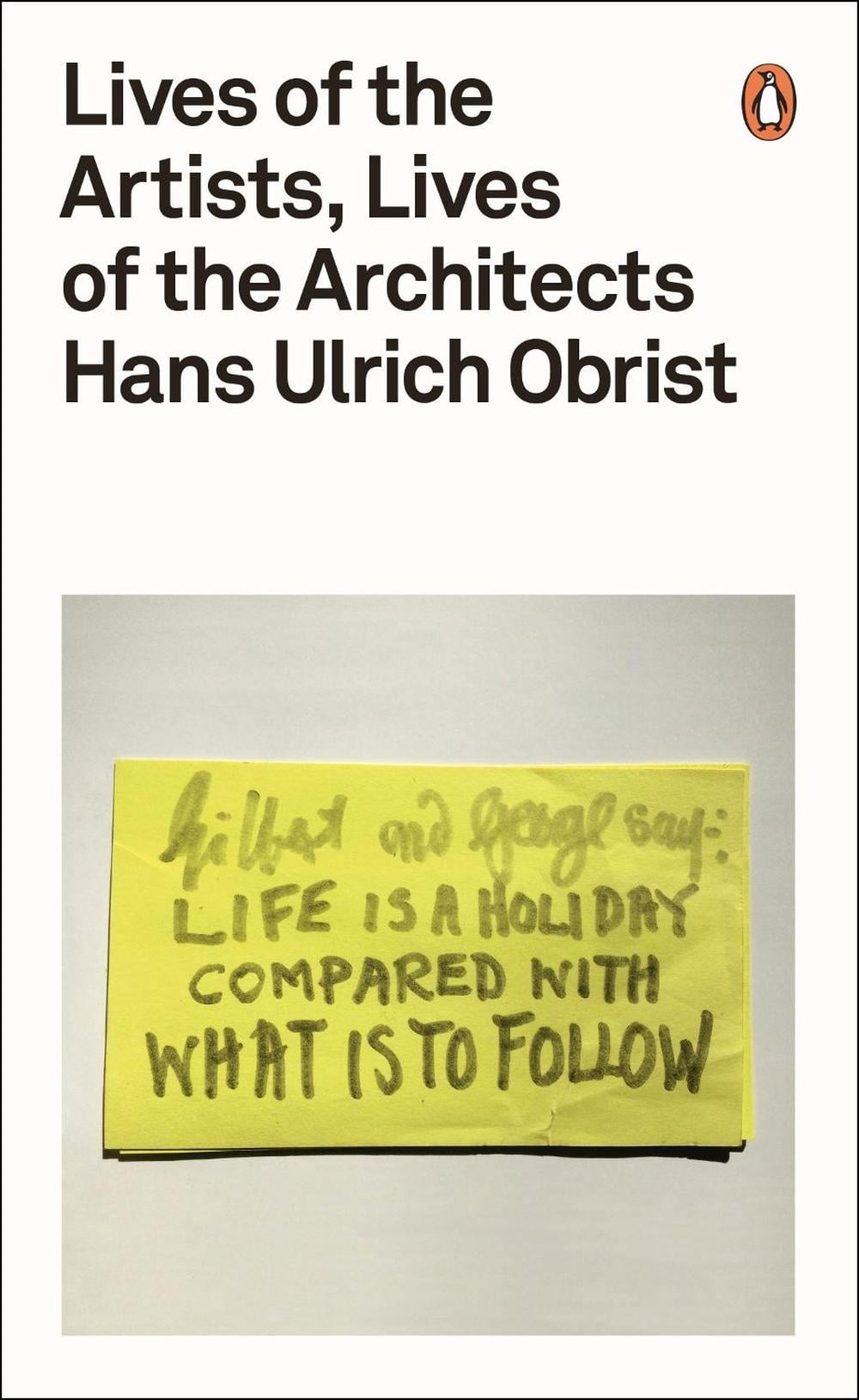 Lives of the Artists, Lives of the Architects by Hans Ulrich Obrist - ISBN: 9780141976631