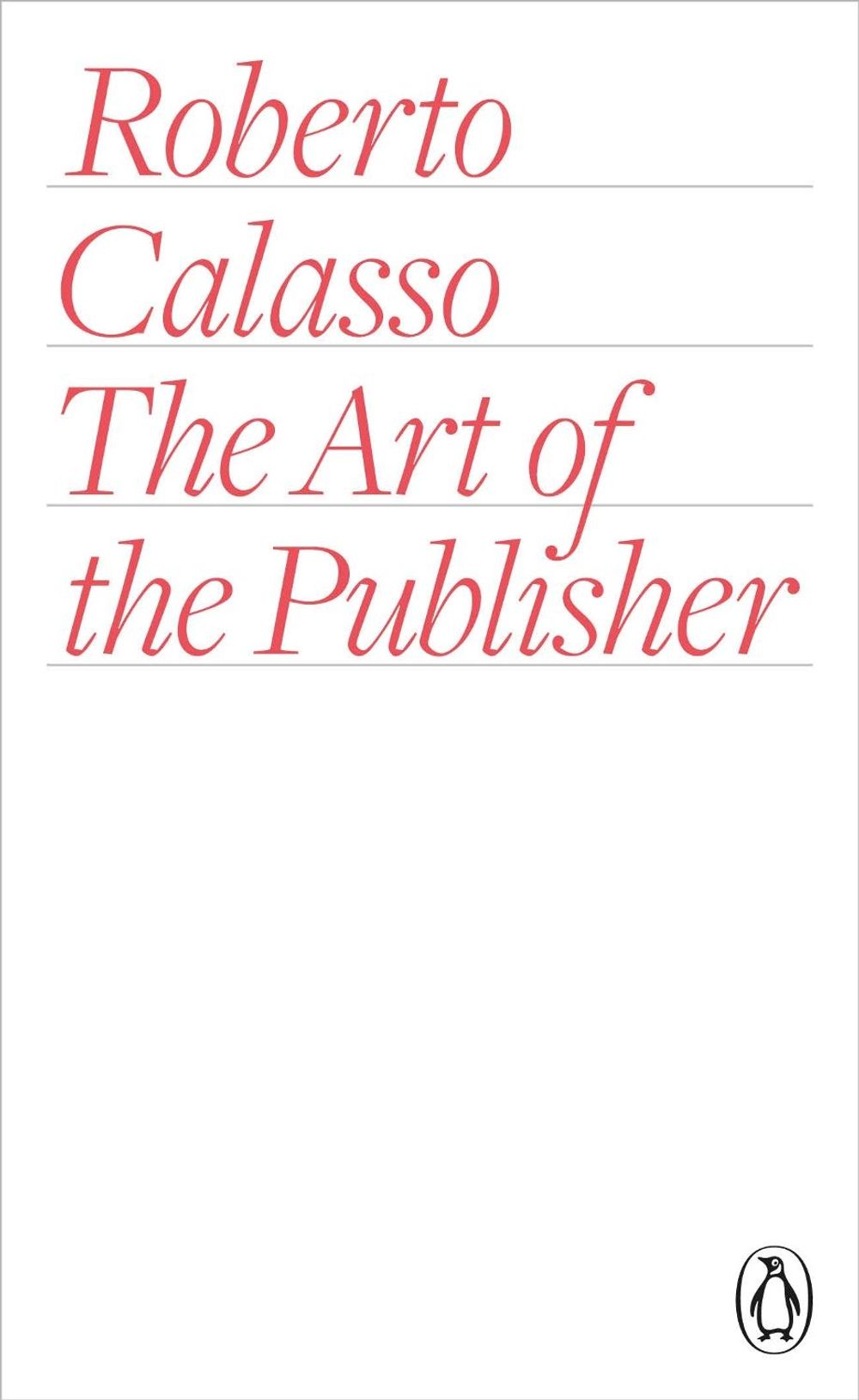 The Art of the Publisher by Roberto Calasso - ISBN: 9780141978482