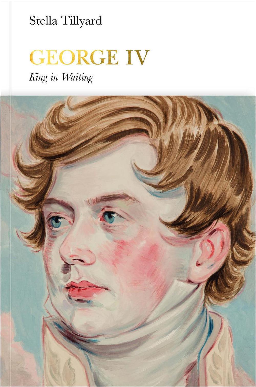 George IV (Penguin Monarchs) by Stella Tillyard - ISBN: 9780141978857