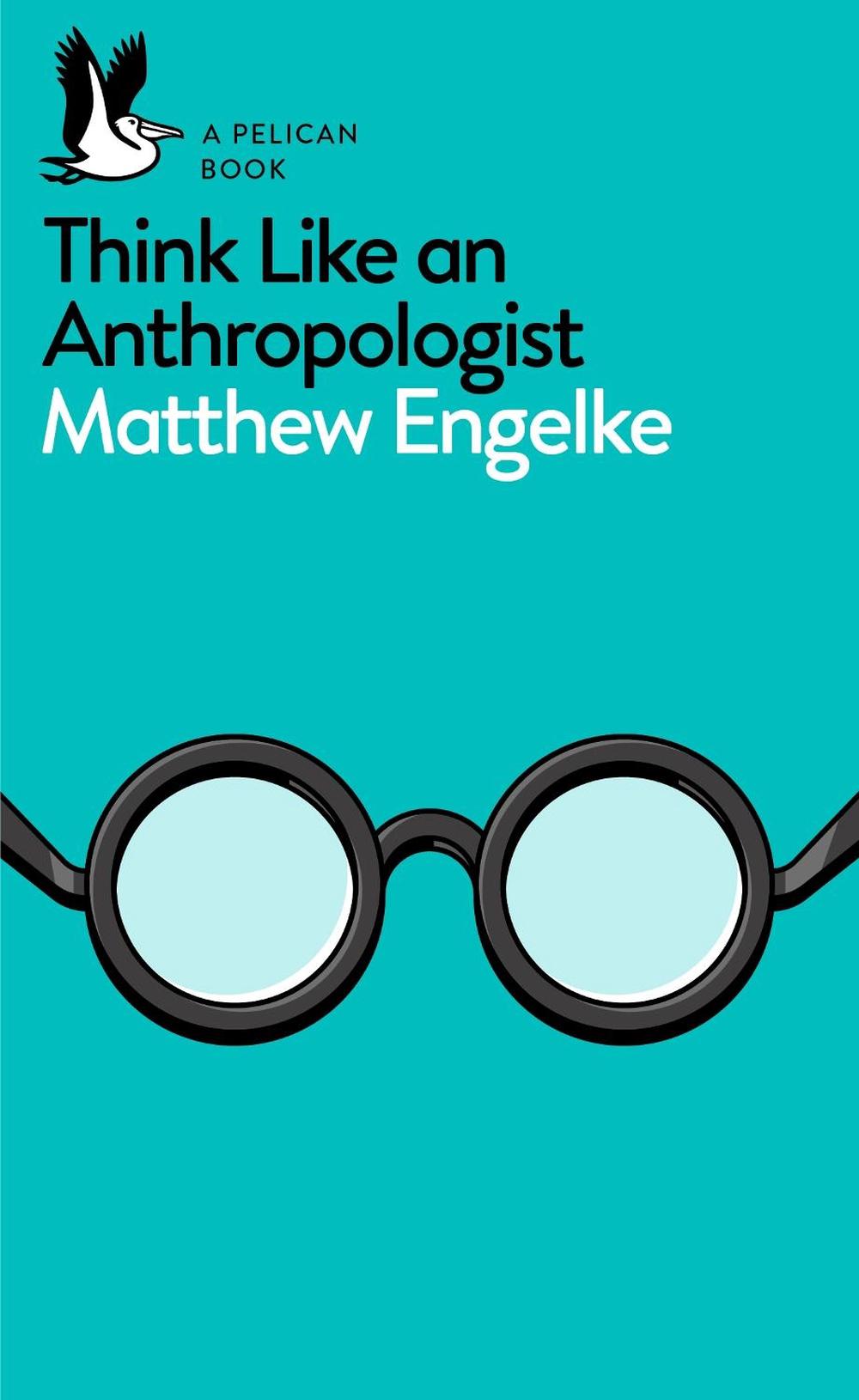 Think Like an Anthropologist, 9780141983226