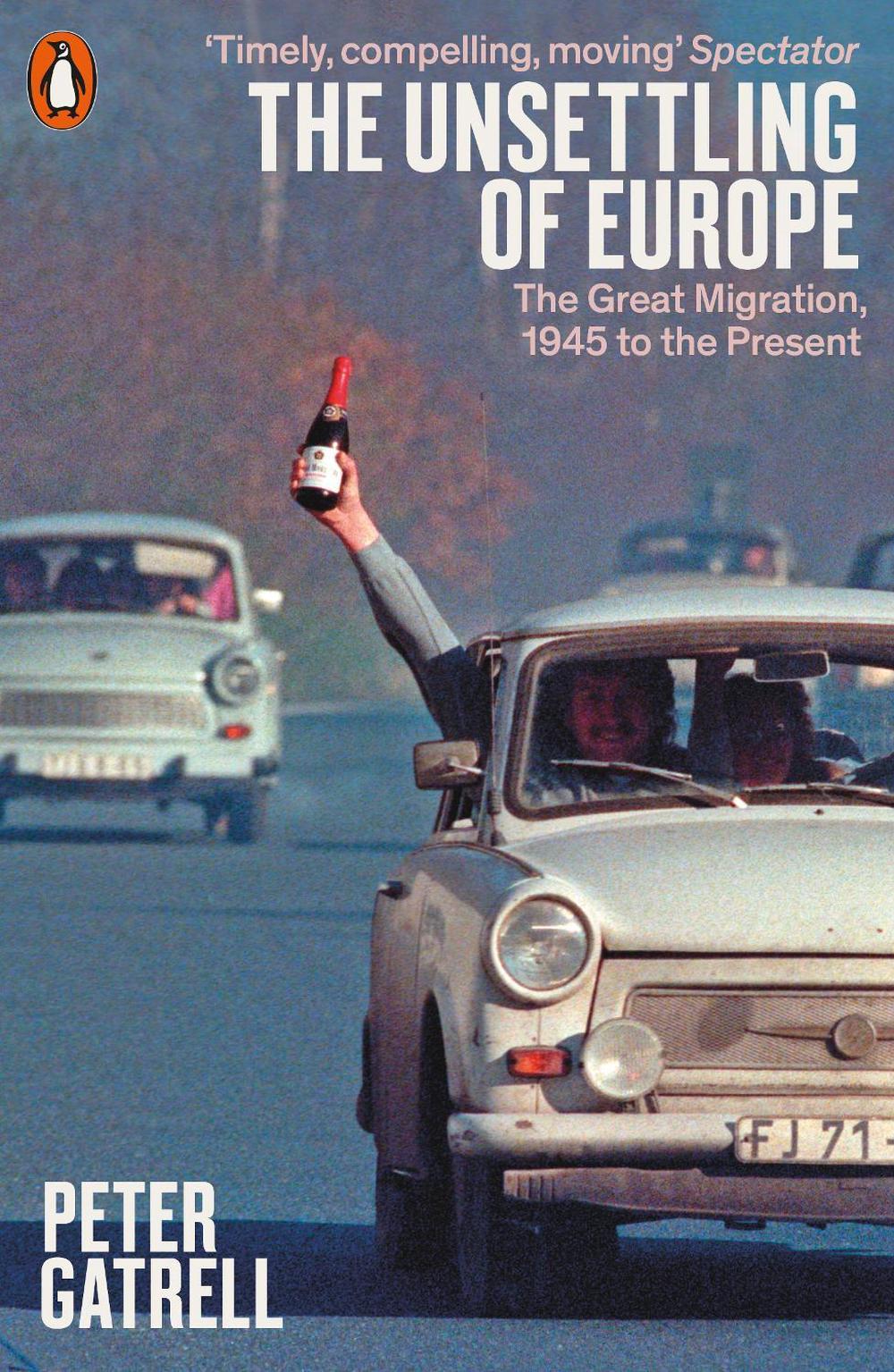 The Unsettling of Europe by Peter Gatrell - ISBN: 9780141984797