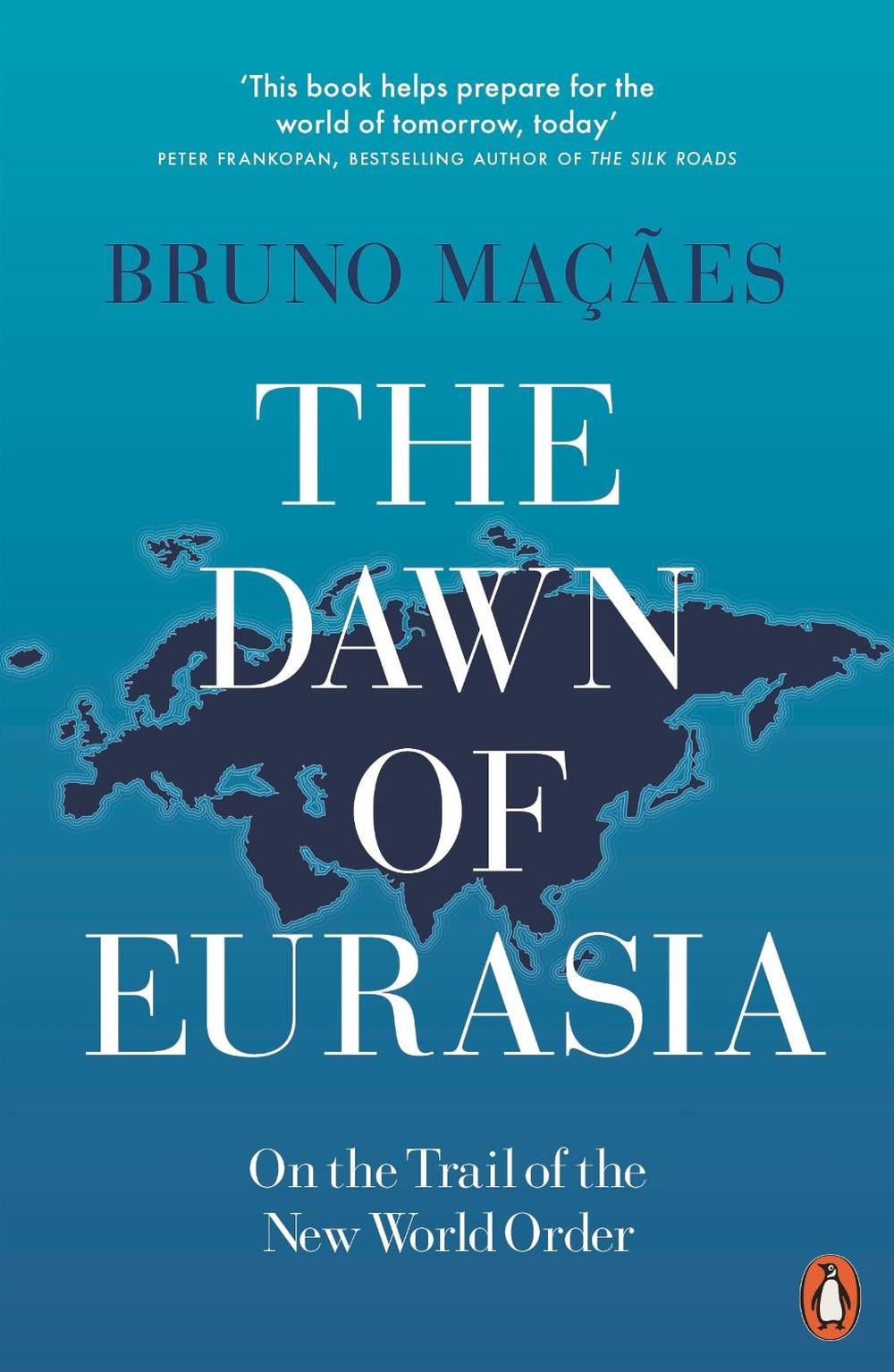 The Dawn of Eurasia by Bruno Maçães - ISBN: 9780141986357