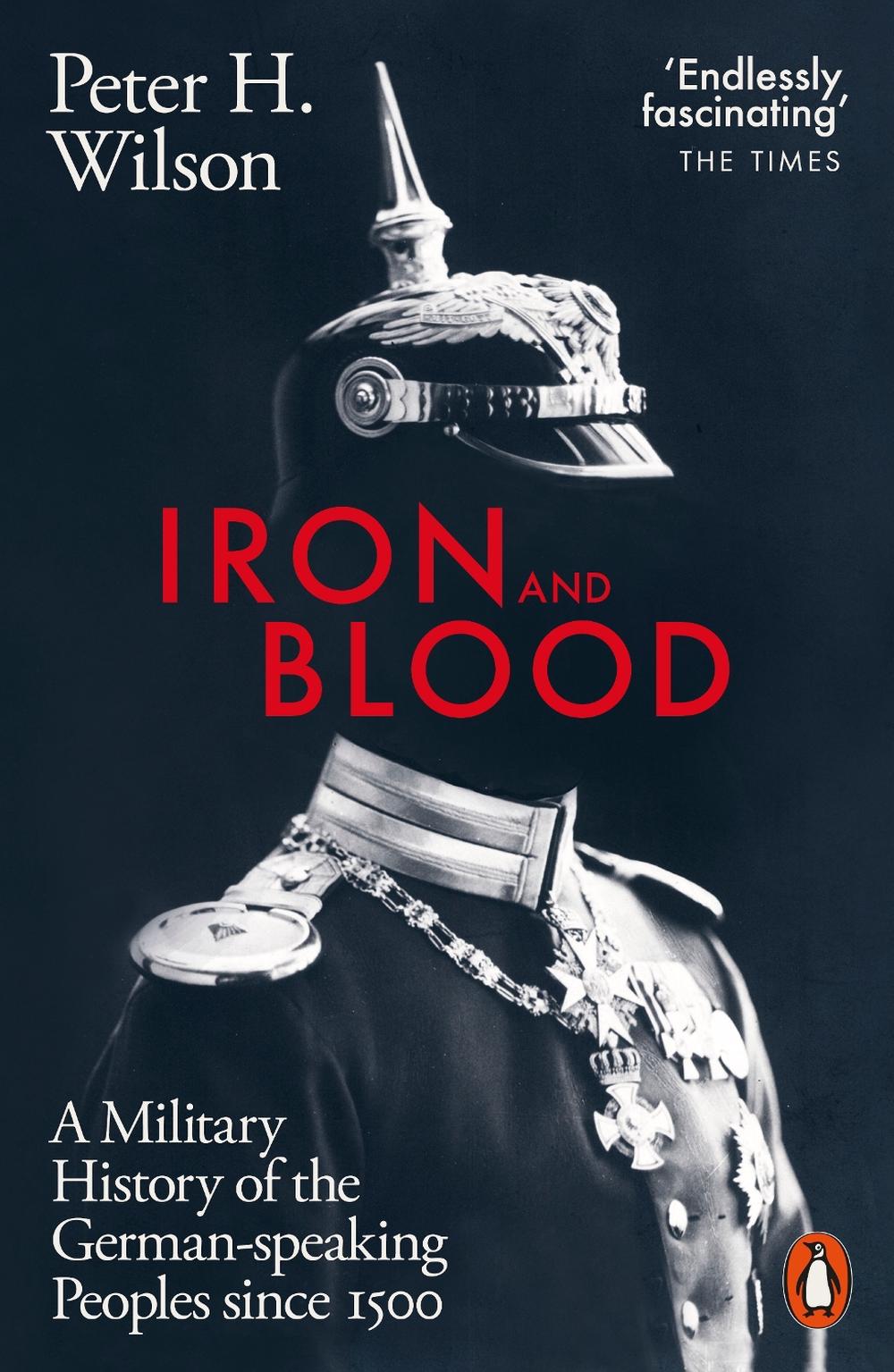 Iron and Blood by Peter H. Wilson - ISBN: 9780141988887