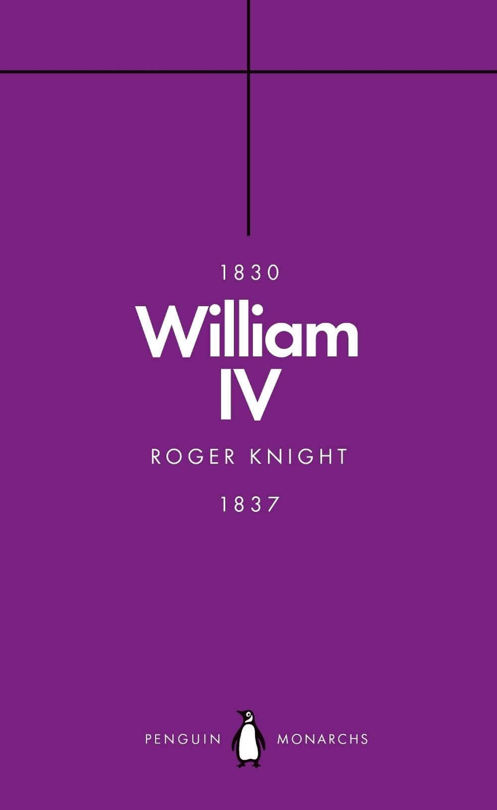 William IV (Penguin Monarchs) by Roger Knight - ISBN: 9780141989891