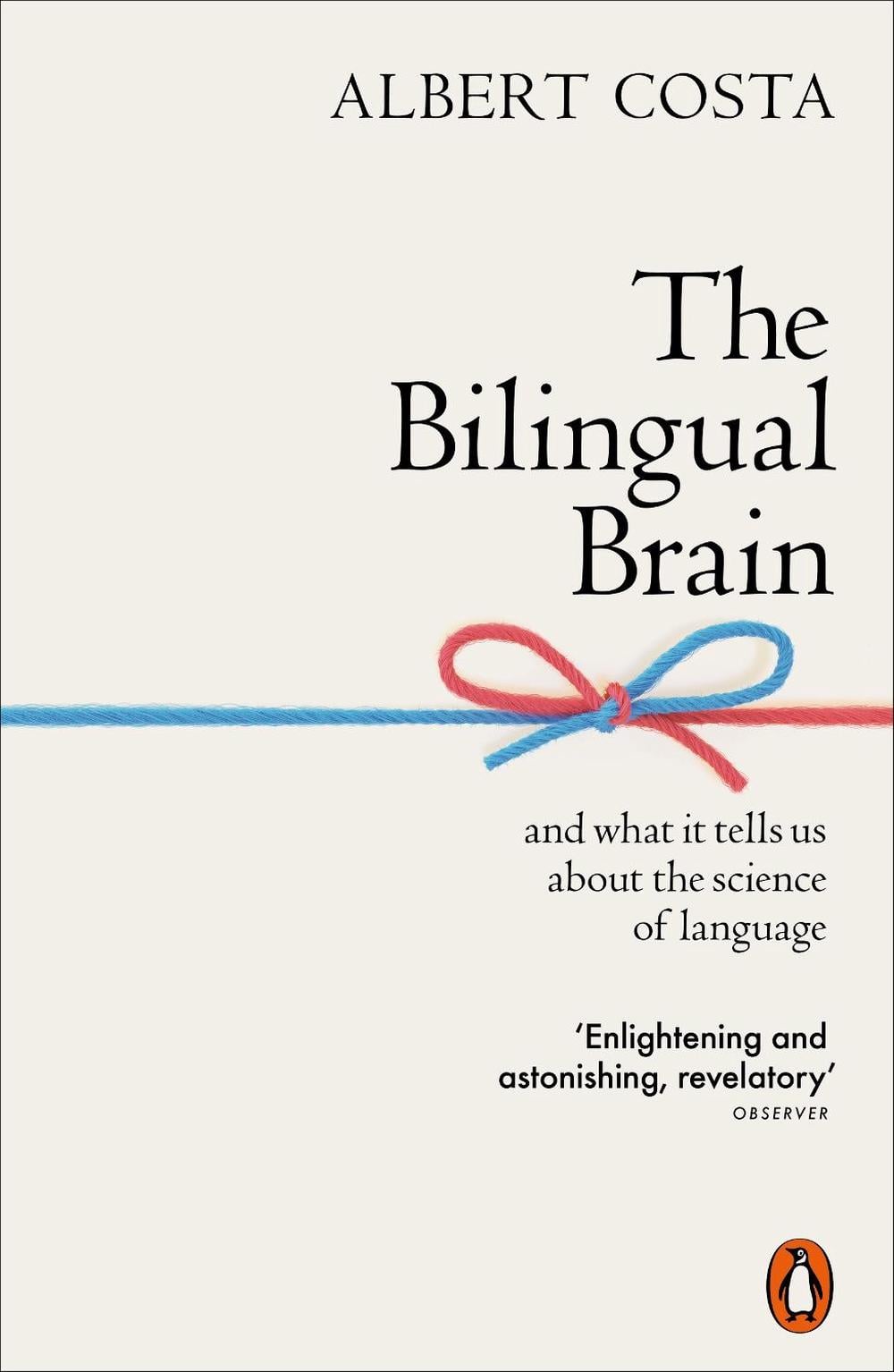 The Bilingual Brain by Albert Costa - ISBN: 9780141990385