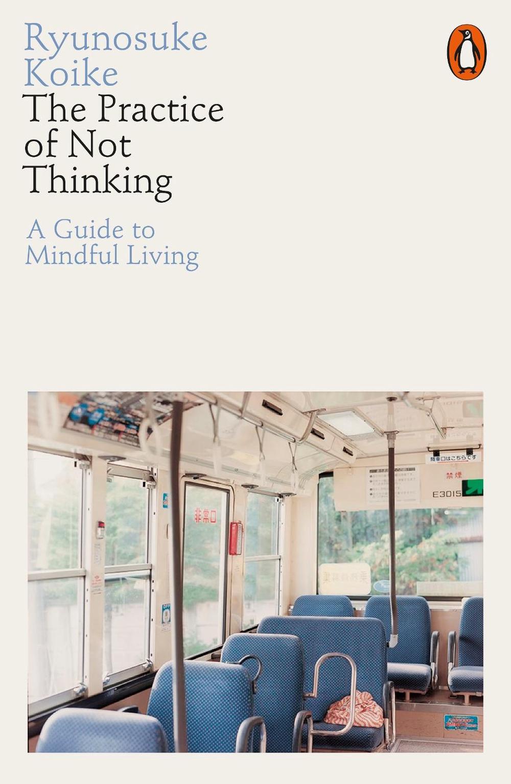 The Practice of Not Thinking, 9780141994611