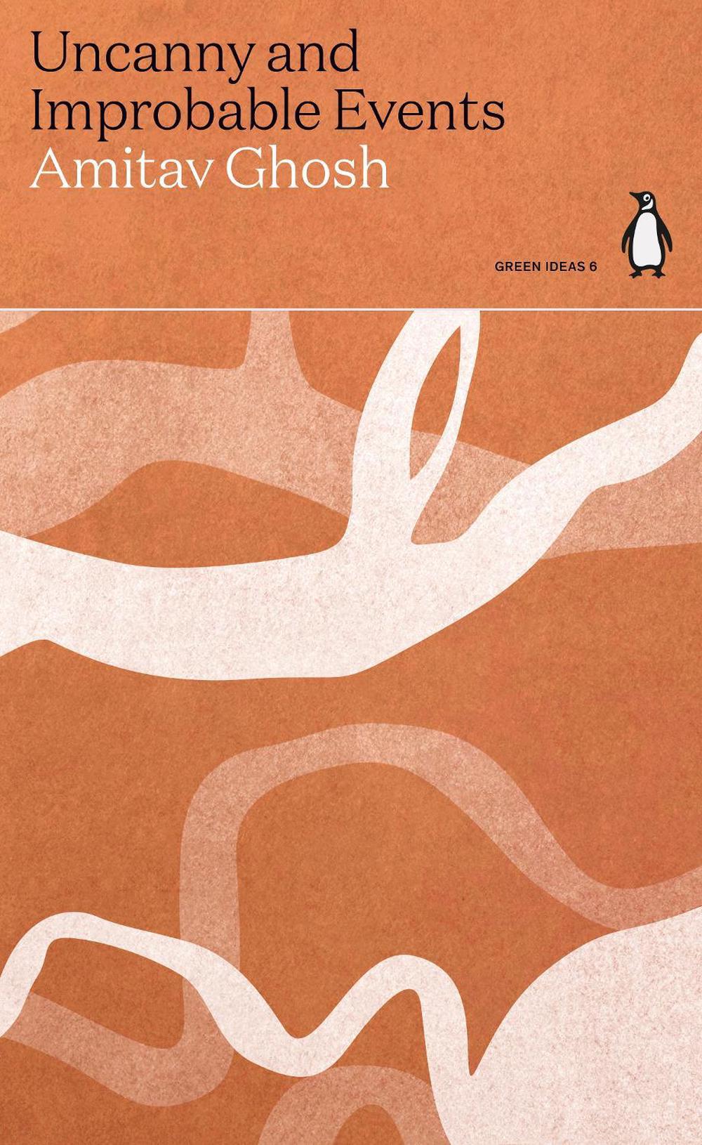 Uncanny and Improbable Events by Amitav Ghosh - ISBN: 9780141996905