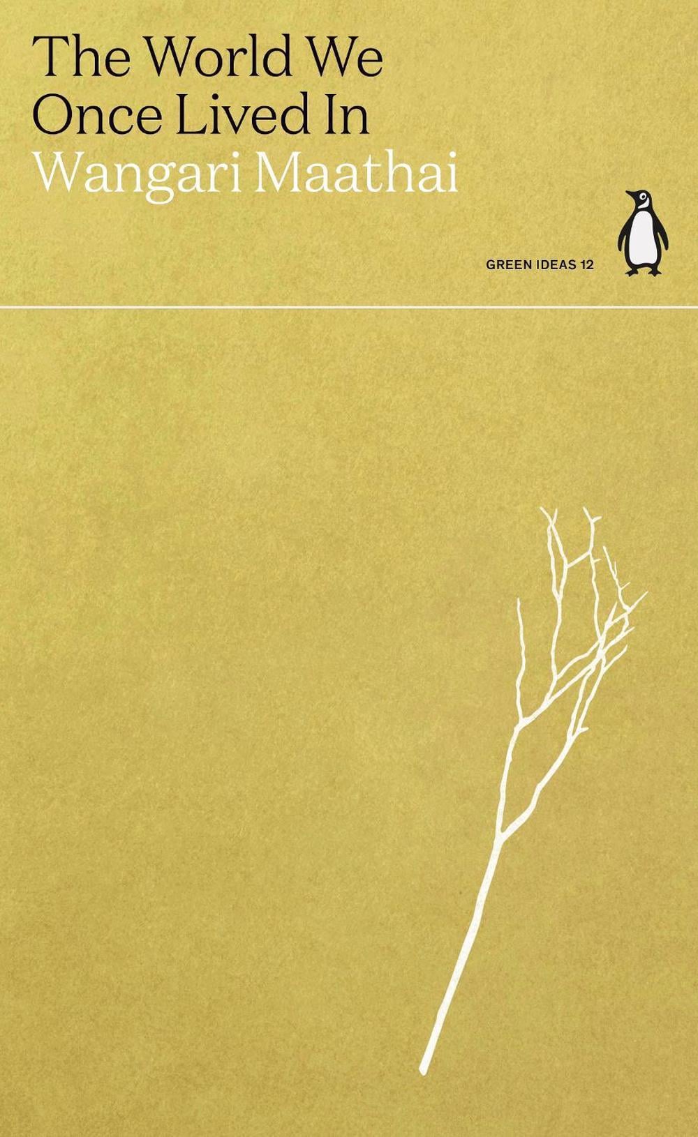The World We Once Lived In by Wangari Maathai - ISBN: 9780141996936