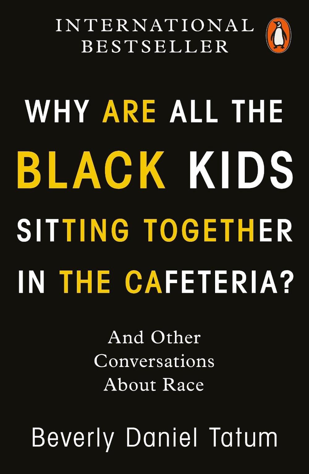 Why Are All the Black Kids Sitting Together in the Cafeteria? by Beverly Daniel Tatum - ISBN: 9780141997445