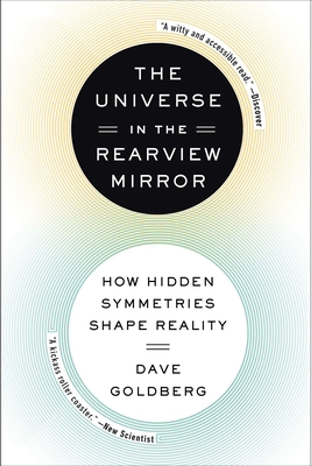 The Universe in the Rearview Mirror: How Hidden Symmetries Shape Reality by Dave Goldberg - ISBN: 9780142181041