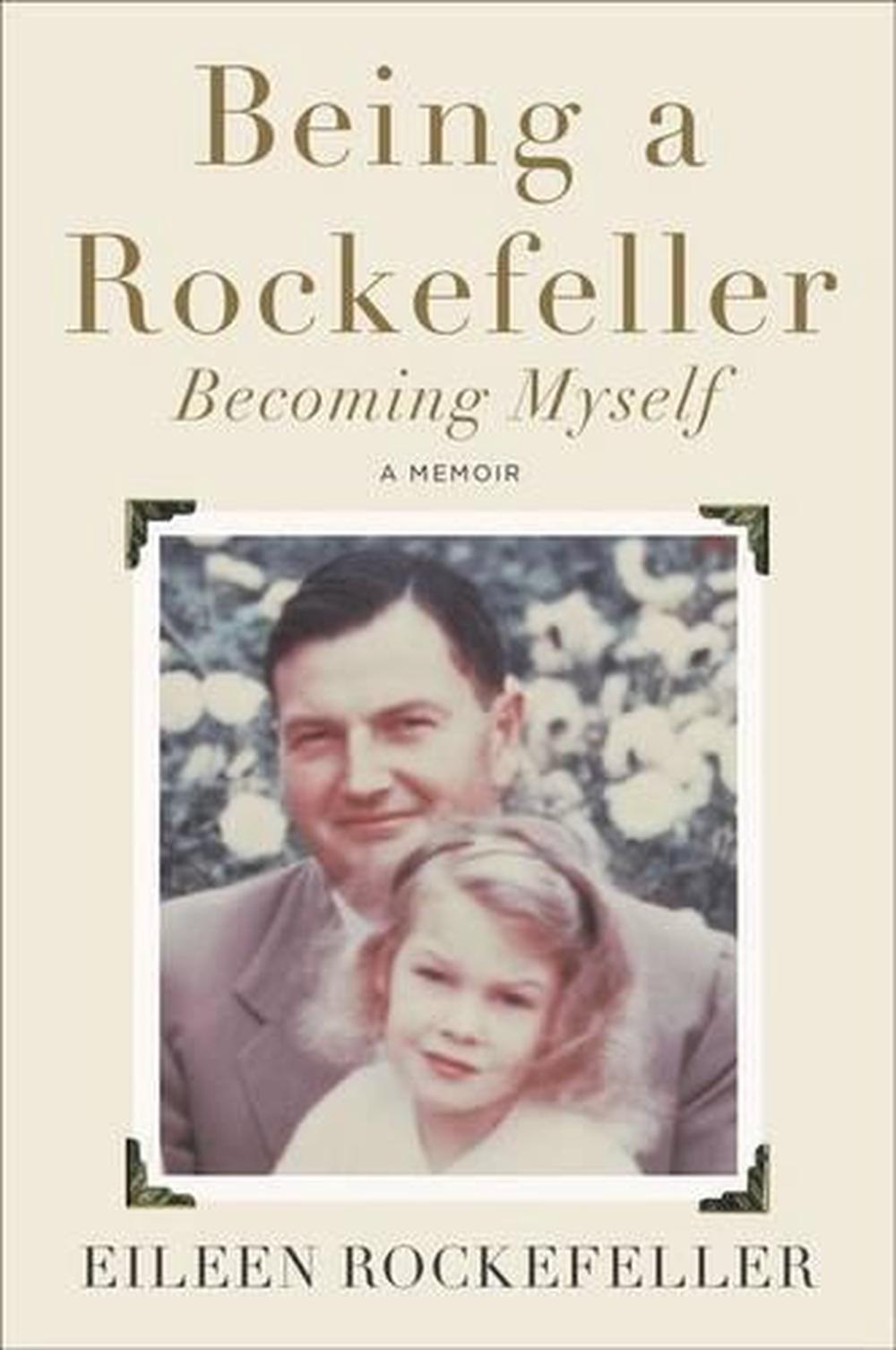 Being a Rockefeller, Becoming Myself by Eileen Rockefeller - ISBN: 9780142181379