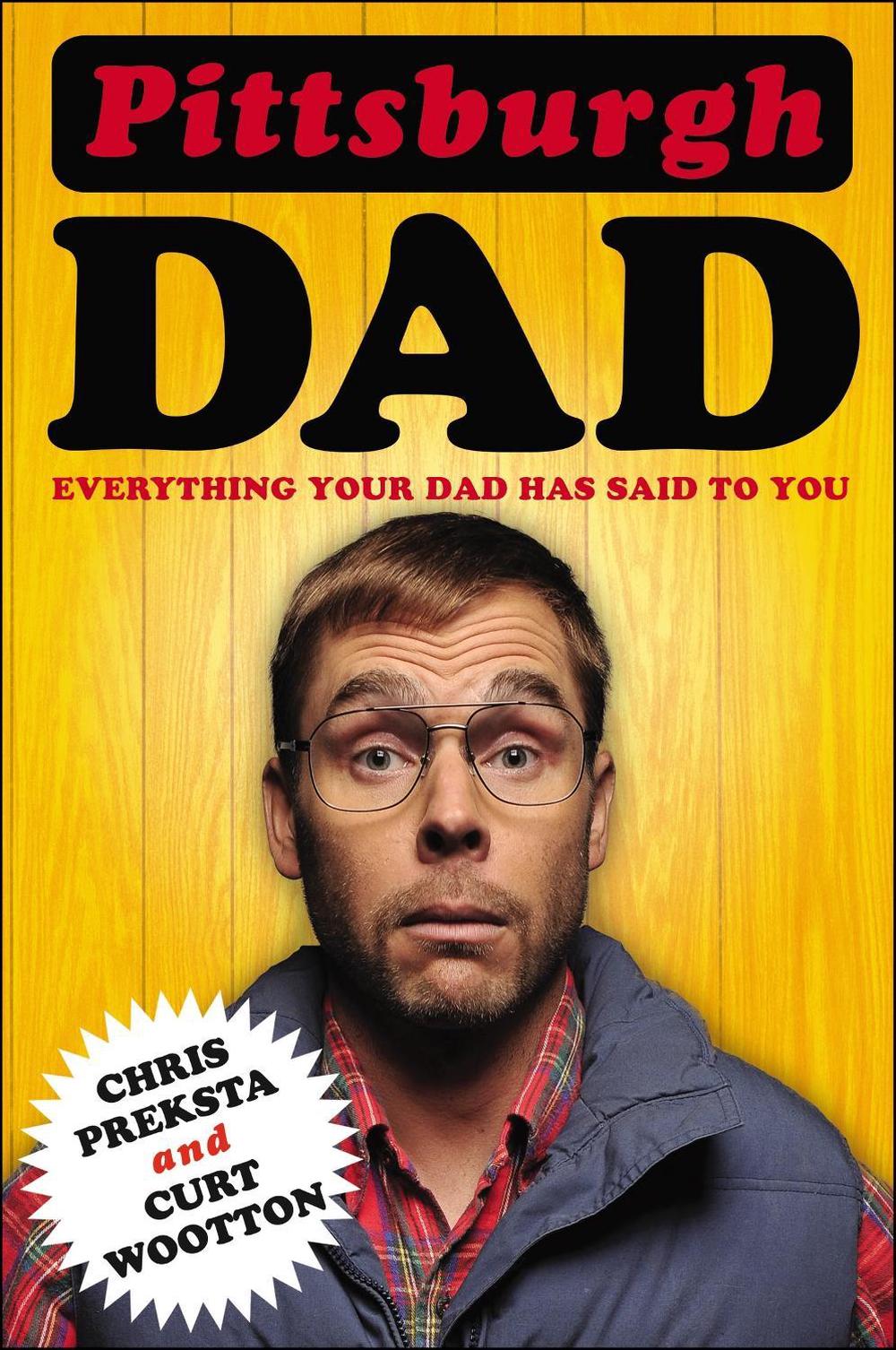 Pittsburgh Dad by Chris Preksta - ISBN: 9780142181720