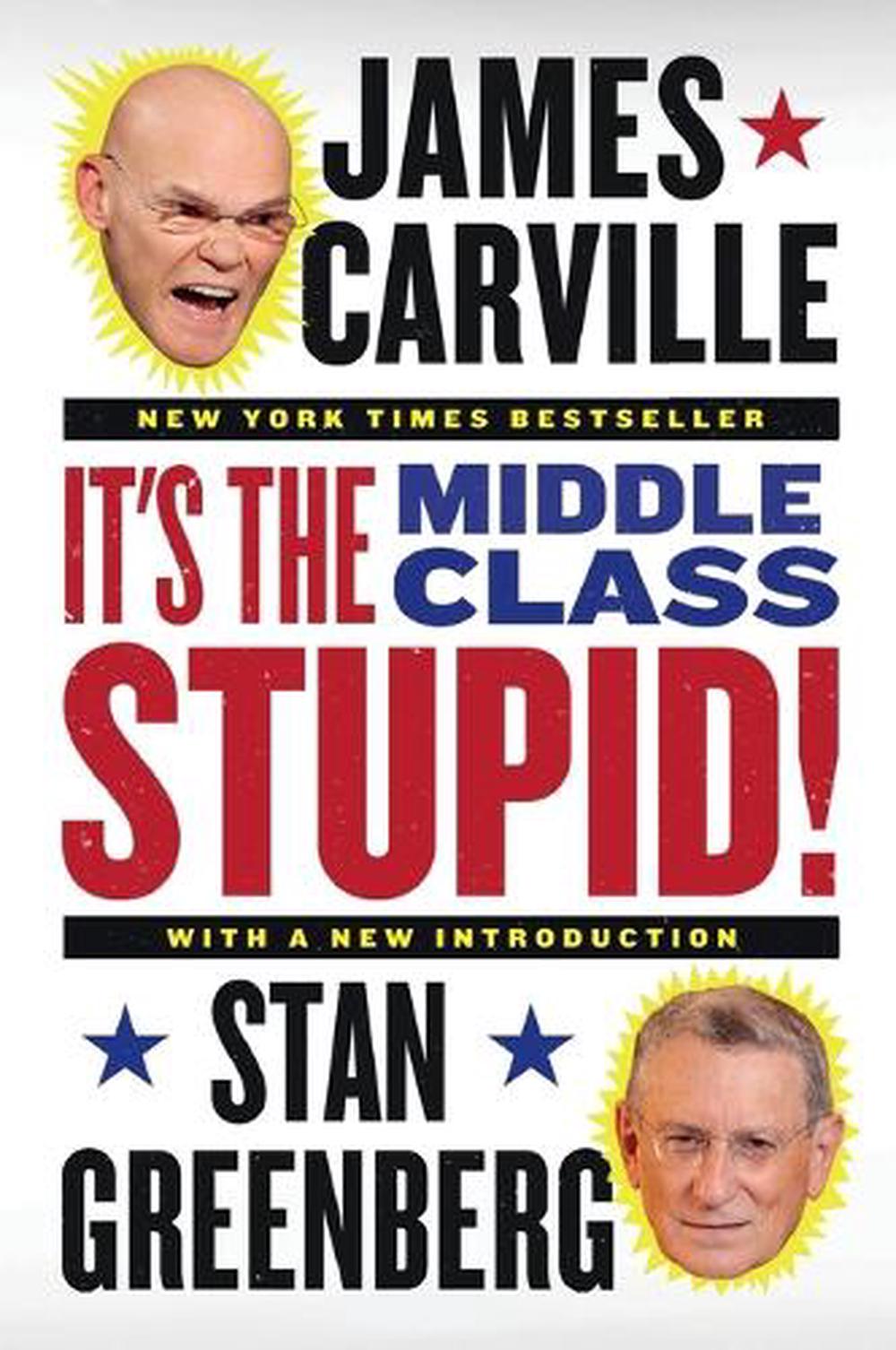 It's the Middle Class, Stupid! by James Carville - ISBN: 9780142196953