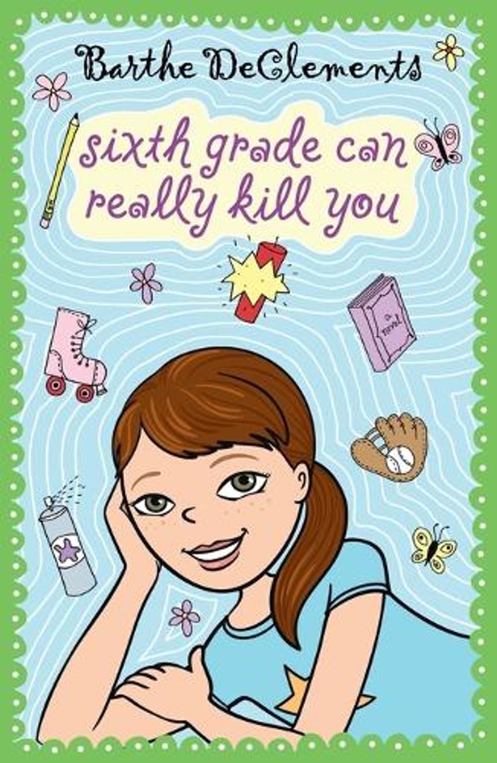 Sixth Grade Can Really Kill You by Barthe DeClements - ISBN: 9780142413807