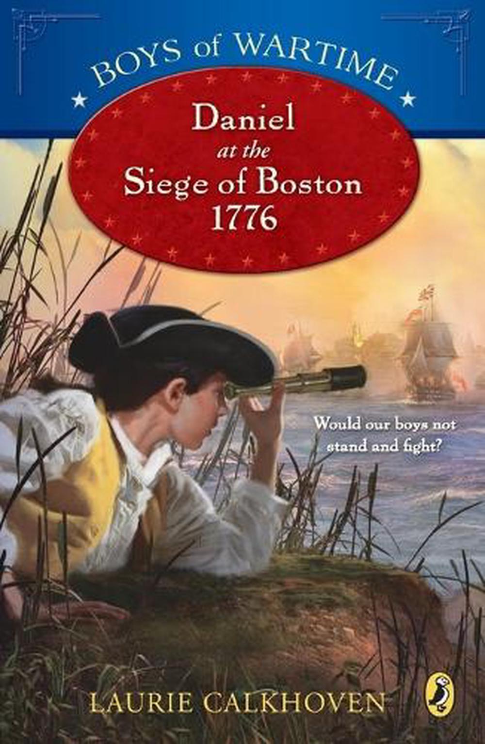 Boys of Wartime: Daniel at the Siege of Boston, 1776 by Laurie Calkhoven - ISBN: 9780142417508