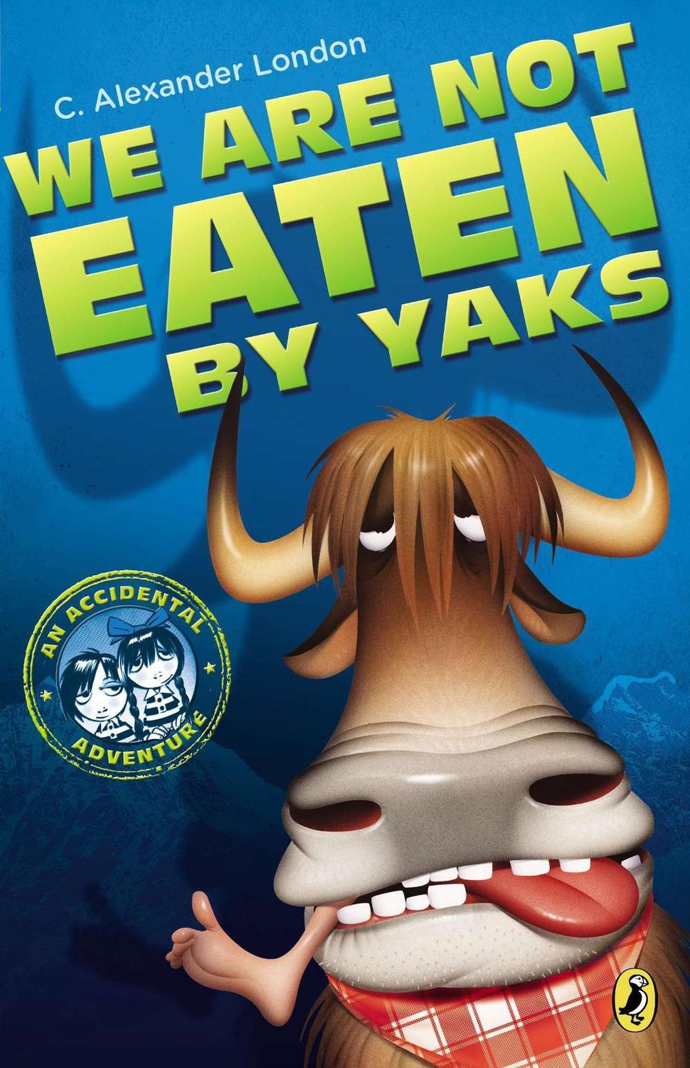 We Are Not Eaten by Yaks by C. Alexander London - ISBN: 9780142420560