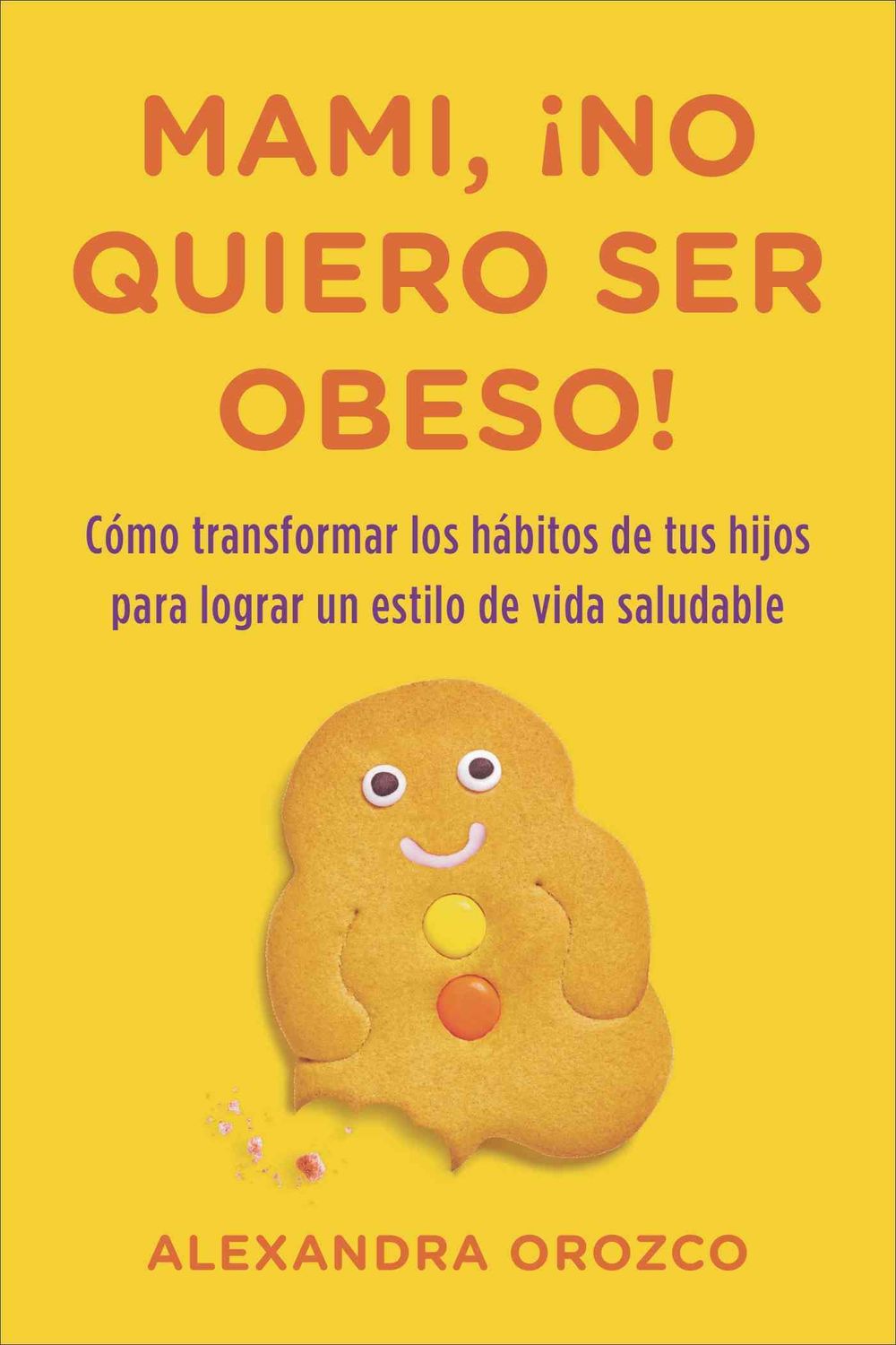 Mami, ¡no quiero ser obeso! by Alexandra Orozco - ISBN: 9780142425640
