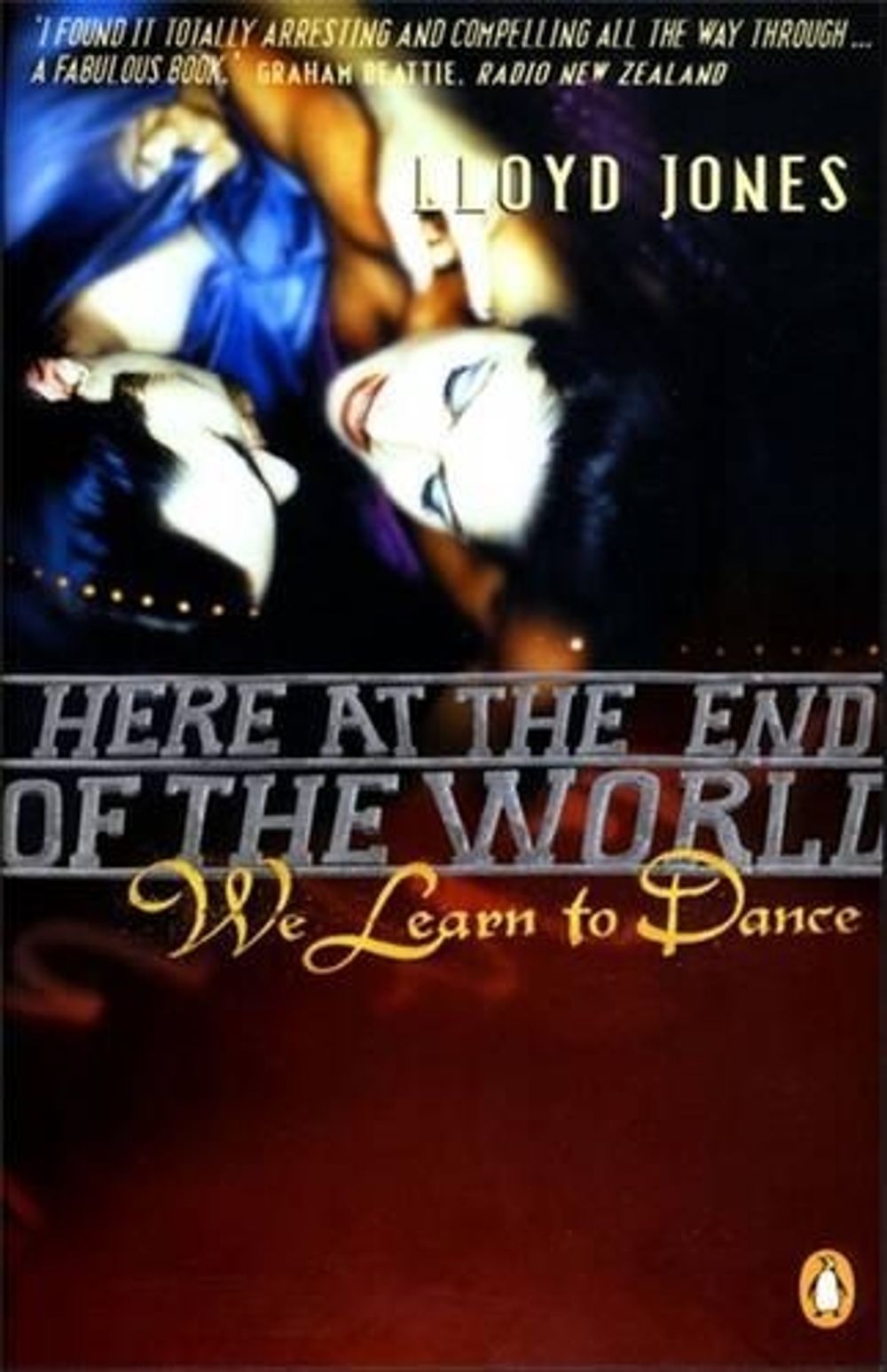 Here at the End of the World We Learn to Dance by Lloyd Jones - ISBN: 9780143018506