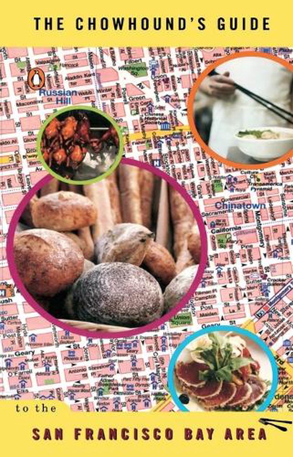 The Chowhound's Guide to the San Francisco Bay Area by Chowhound - ISBN: 9780143034414