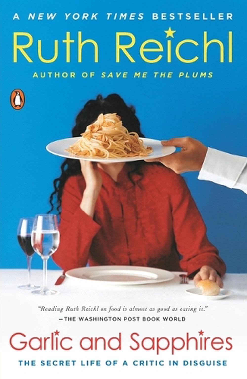Garlic And Sapphires The Secret Life Of A Critic In Disguise By Ruth 